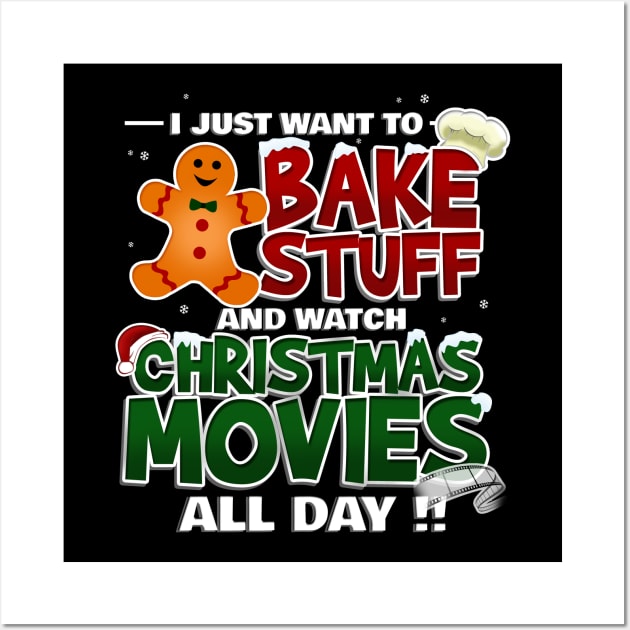 Just Want to Bake Stuff and Watch Christmas Movies Wall Art by NerdShizzle